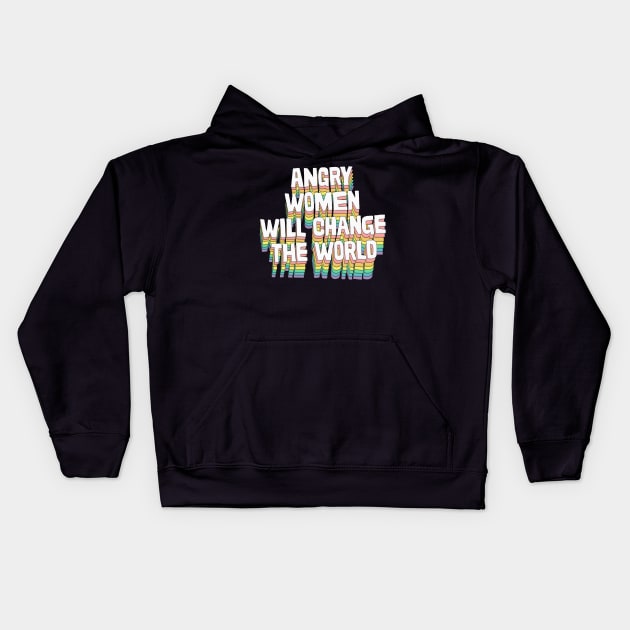 Angry Women Will Change The World / / Original Typography Design Kids Hoodie by DankFutura